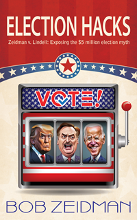 Election Hacks: Zeidman v. Lindell: Exposing the $5 million election myth